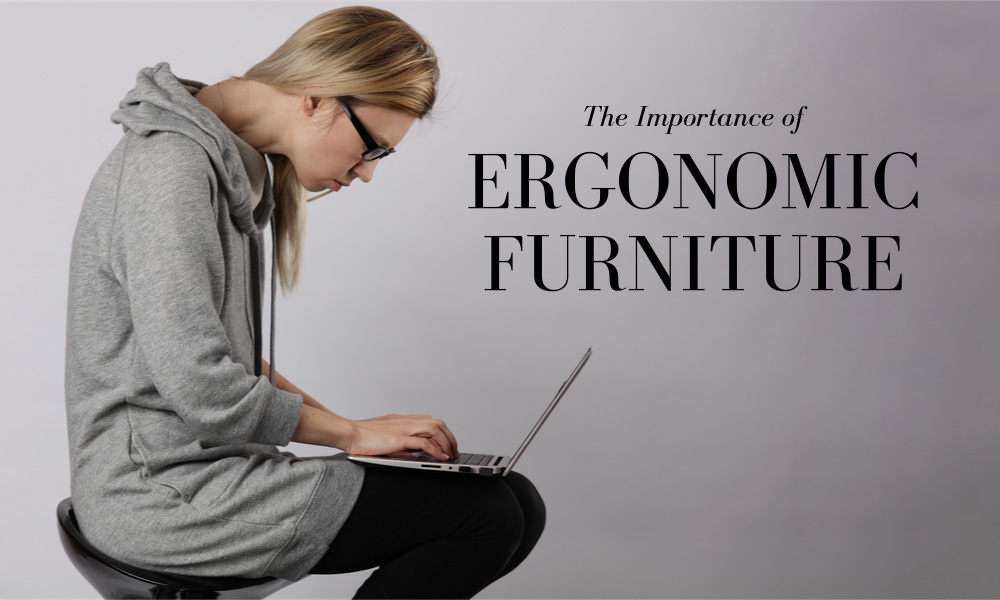 The Importance of Ergonomic Furniture